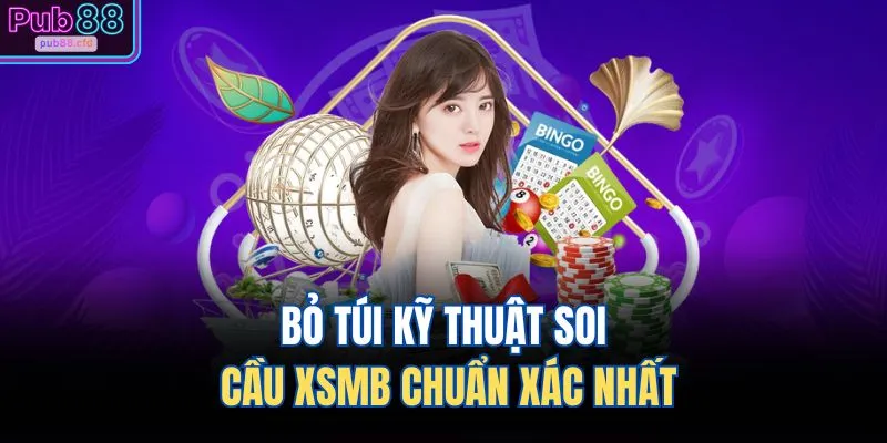 Bỏ túi kỹ thuật soi cầu XSMB chuẩn xác nhất