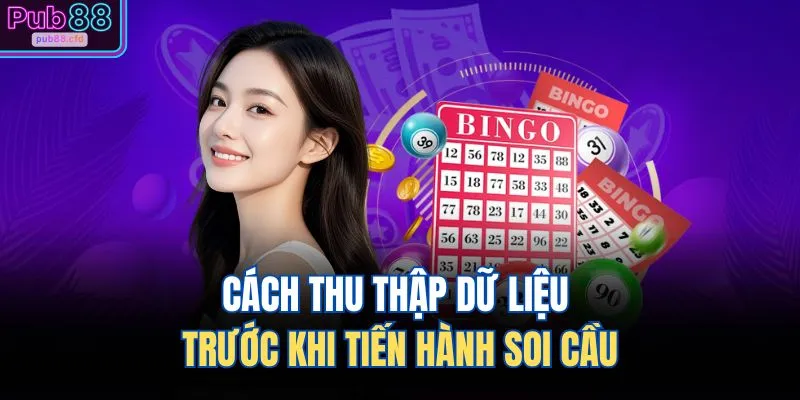 Cách thu thập dữ liệu trước khi tiến hành soi cầu