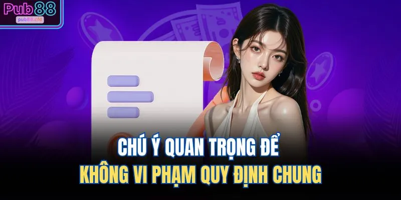 Chú ý quan trọng để không vi phạm quy định chung
