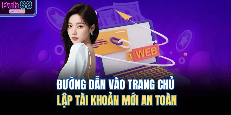 Đường dẫn vào trang chủ lập tài khoản mới an toàn