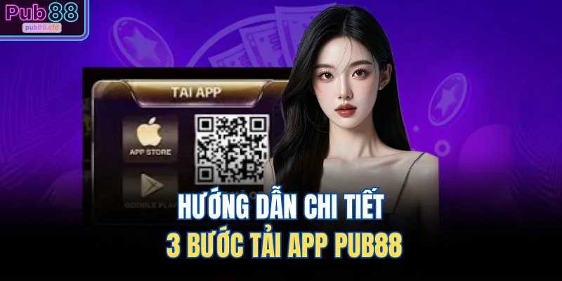 Hướng dẫn chi tiết 3 bước tải app PUB88