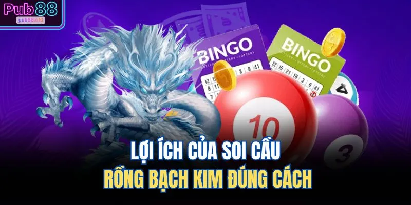 Lợi ích của soi cầu rồng bạch kim đúng cách