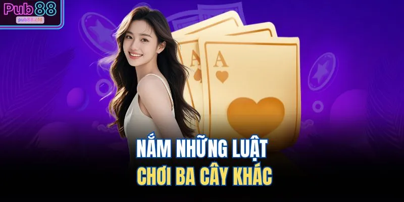 Nắm những luật chơi ba cây khác