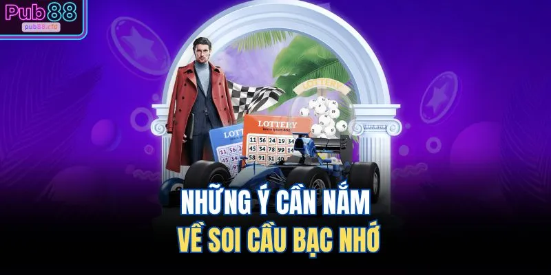Những ý cần nắm về soi cầu bạc nhớ